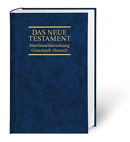 Das Neue Testament: Interlinearübersetzung Griechisch-Deutsch - Bibelausgaben mit interlinearer Übersetzung für ein besseres Verständnis der griechischen Texte und tiefere Einblicke in die Lehre.