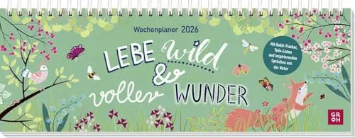 Tischkalender 2026 quer: Lebe wild und voller Wunder: Schreibtischplaner, Wochenplaner mit Spiralbindung, Zitate aus der Natur und farbenfrohe Illustrationen