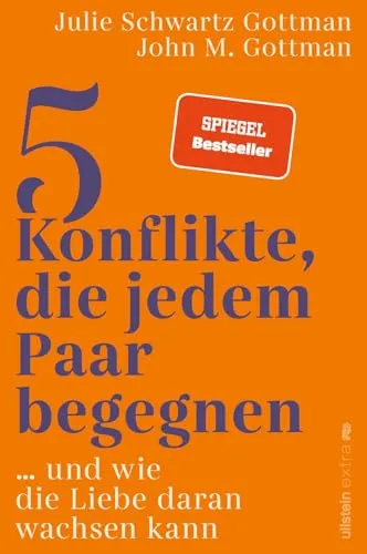 Konflikte, die jedem Paar begegnen: … und wie die Liebe daran wachsen kann | Wie jede Partnerschaft die fünf häufigsten Konflikte vermeidet oder lernt, auf Dauer mit ihnen umzugehen 5