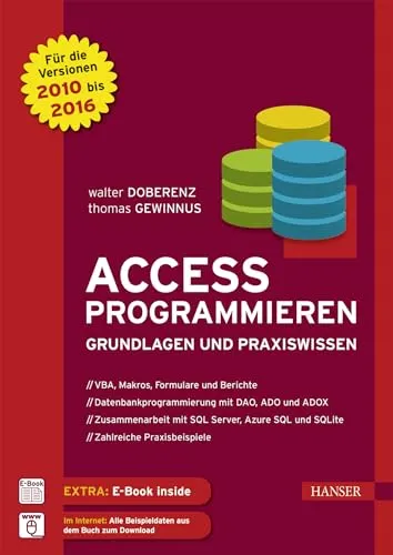 Access programmieren: Grundlagen und Praxiswissen - Datenbanken: Umfassendes Handbuch für die Versionen 2010, 2013 und 2016 mit praxisnahen Beispielen und Übungen.