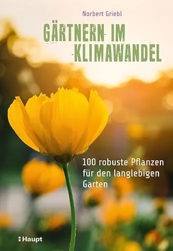Gärtnern im Klimawandel: 100 robuste Pflanzen für den langlebigen Garten - Kräuter in Haus & Garten – Entdecken Sie 100 widerstandsfähige Pflanzen, die Ihrem Garten auch unter extremen Wetterbedingungen Stand halten.