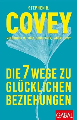 Die 7 Wege zu glücklichen Beziehungen (Dein Leben)