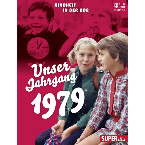 Unser Jahrgang 1979: Kindheit in der DDR o. A.