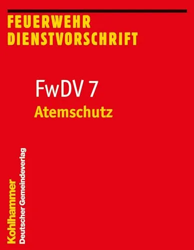 Atemschutz: FwDV 7 (Feuerwehr-Dienstvorschriften (FWDV), 7, Band 7)