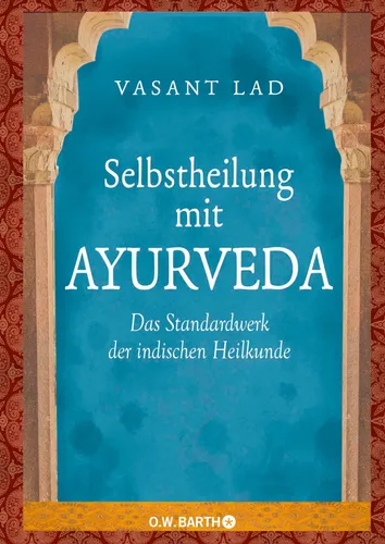 Selbstheilung mit Ayurveda: Das Standardwerk der indischen Heilkunde - Indische Geschichte und Heilkunde, entdecken Sie die Kraft der Selbstheilung durch Ayurveda für mehr Gesundheit und Wohlbefinden.