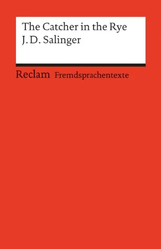 The Catcher in the Rye: [Fremdsprachentexte] – Englischer Text mit deutschen Worterklärungen. B2-C1 (GER)– Salinger, Jerome D. – Literaturhinweise – 19810 (Reclams Universal-Bibliothek)