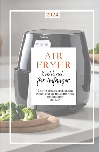 Airfryer-Kochbuch: Rezepte für die Heißluftfritteuse