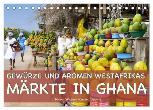 CALVENDO Wandkalender Gewürze und Aromen Westafrikas - Märkte in Ghana (Tischkalender 2026 D