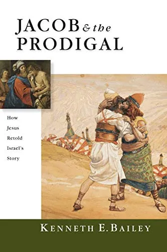 Jacob & the Prodigal: How Jesus Retold Israel's Story
