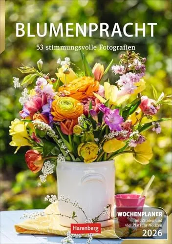 Blumenpracht Wochenplaner 2026 - Hobbys & Handwerk: Stilvoller Wochenkalender mit 53 stimmungsvollen Fotografien von hübschen Blumensträußen für eine farbenfrohe Planung.