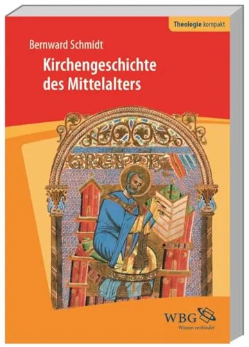 Kirchengeschichte des Mittelalters (Theologie kompakt) - Religionsgeschichte, kompakte Einführung in die bedeutenden Ereignisse und Entwicklungen der Kirchen im Mittelalter.