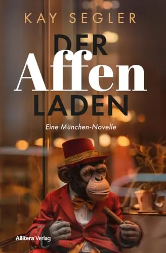 Der Affenladen: Eine München-Novelle