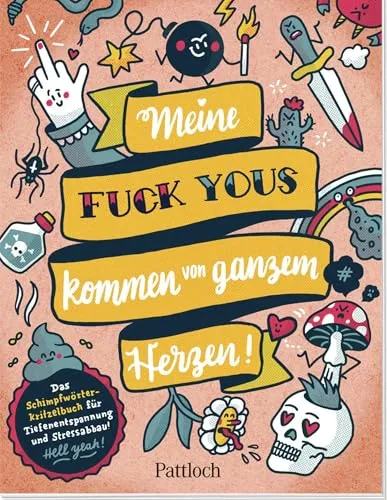 Meine „Fuck Yous” kommen von ganzem Herzen: Das Schimpfwörter-Kritzelbuch für Tiefenentspannung und Stressabbau | Kreatives Fluch- und Schimpfmalbuch für Erwachsene