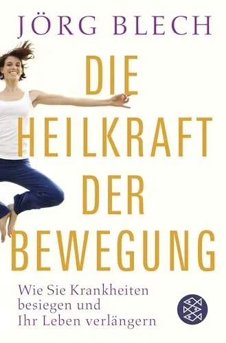 Die Heilkraft der Bewegung: Jörg Blech - Belletristik über die heilende Wirkung von Bewegung, die Krankheiten wie Depressionen und Diabetes bekämpfen kann – ideal für alle Altersgruppen.