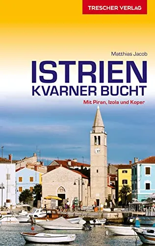 TRESCHER Reiseführer Istrien und Kvarner Bucht: Mit Piran, Izola und Koper