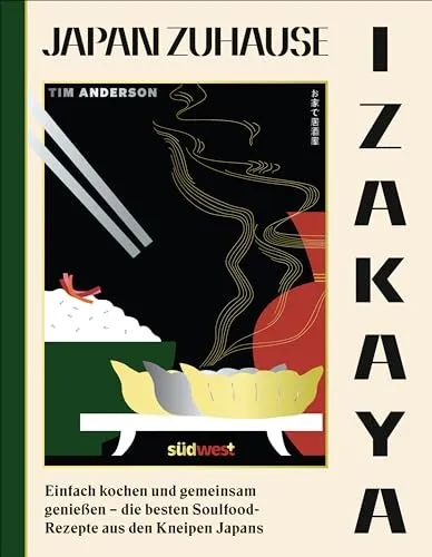 IZAKAYA: Soulfood-Rezepte aus Japan - Freizeit, Haus & Garten - Entdecken Sie einfache und köstliche Rezepte für geselliges Kochen und Genießen, inspiriert von den traditionellen Kneipen Japans.