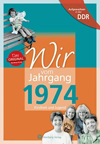 Aufgewachsen in der DDR - Wir vom Jahrgang 1974 - Kindheit und Jugend (Jahrgangsbände): Geschenkbuch zum 51. Geburtstag - Jahrgangsbuch mit Geschichten, Fotos und Erinnerungen mitten aus dem Alltag