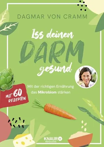 Iss deinen Darm gesund: 60 Rezepte für mehr Darmgesundheit - Medizin: Stärken Sie Ihr Mikrobiom mit 60 leckeren Rezepten und praktischen Wochenplänen für Einsteiger zur Darmsanierung und Prävention.