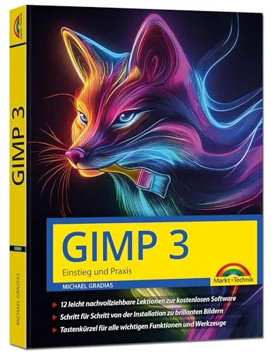 GIMP 3 - Einstieg und Praxis: Praxiswissen für Einsteiger und Fortgeschrittene - GIMP Buch für Einsteiger und Fortgeschrittene, bietet leicht verständliche Anleitungen und visuelle Erklärungen in Farbe für kreative Projekte.