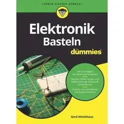 Elektronik-Basteln für Dummies – Der umfassende Leitfaden - Hardware & Technik, ideal für Einsteiger mit einfachen Erklärungen und praktischen Projekten für kreatives Basteln.