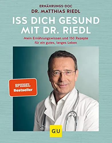 Iss dich gesund mit Dr. Riedl: Mein Ernährungswissen und 150 Rezepte - Medizin: Entdecken Sie gesunde Ernährung mit 150 leckeren Rezepten für ein langes Leben, ideal für bewusste Essgewohnheiten.