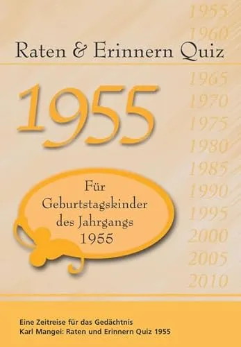 Raten und Erinnern Quiz 1955: Ein Jahrgangsquiz für Geburtstagskinder des Jahrgangs 1955 - Geschenk zum 70. Geburtstag - Runder Geburtstag