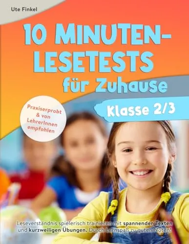 Minuten Lesetests für Zuhause Klasse 2/3 Deutsch: Leseverständnis spielerisch trainieren mit spannenden Texten und kurzweiligen Übungen. Durch Lernspaß zu guten Noten! 10