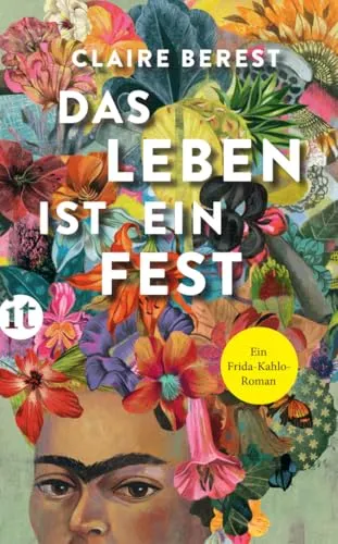 Das Leben ist ein Fest: Ein Frida-Kahlo-Roman von Insel Verlag