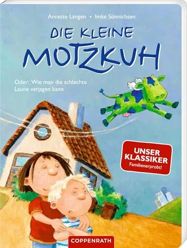 Die kleine Motzkuh (Pappbilderbuch): Oder: Wie man die schlechte Laune verjagen kann: Liebevolles Pappbilderbuch zur Trotzphase mit erprobten Eltern-Tipps, ab 3 Jahre