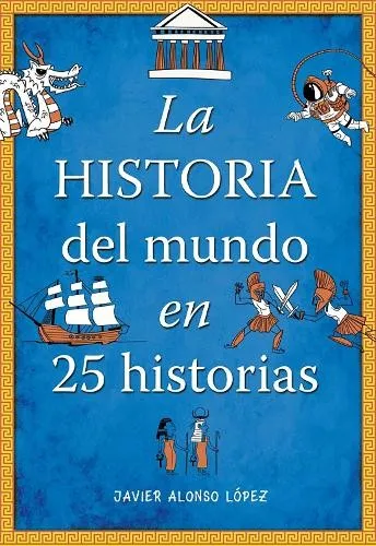 Javier Alonso L La historia del mundo en 25 historias / The Histor (Taschenbuch)