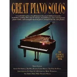 Great Piano Solos - The Classical Chillout Book - Liederbücher für Piano, Stimme & Gitarre: Eine fantastische Auswahl der entspannendsten Klaviermusik zum Relaxen.