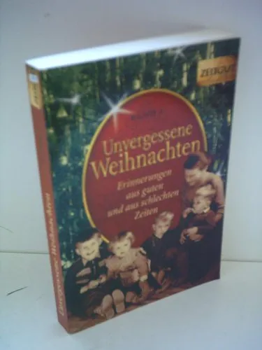 Unvergessene Weihnachten - Band 1: Erinnerungen aus guten und aus schlechten Zeiten. 1918-1959 (Zeitgut)