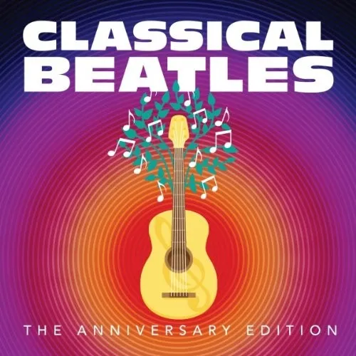 Various Artists Classical Beatles: the Anniversary Edition (CD)