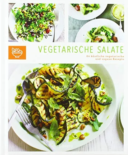 VEGETARISCHE SALATE: 60 köstliche vegetarische und vegane Rezepte