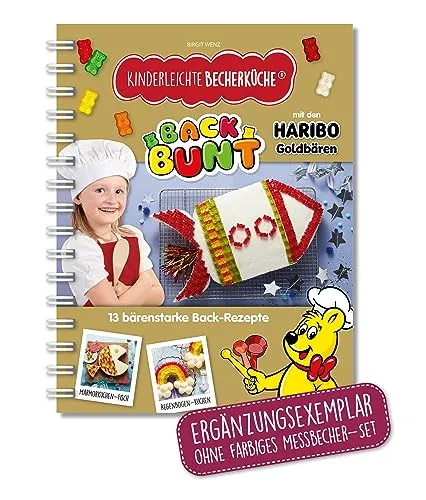 Kinderleichte Becherküche - Back Bunt mit den HARIBO Goldbären (Band 10): ERGÄNZUNGSEXEMPLAR ohne farbiges Messbecher-Set (Kinderleichte Becherküche: Backen und Kochen für Kinder ab 3 Jahren, Band 10)