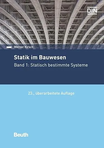 Statik im Bauwesen: Band 1 - Statisch bestimmte Systeme - Bauwesen, umfassende Einführung in statisch bestimmte Systeme mit praktischen Anwendungsbeispielen für Studierende und Fachleute.