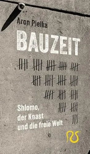 Bauzeit: Shlomo, der Knast und die freie Welt