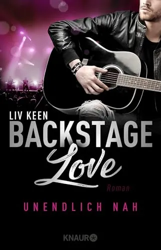 Backstage Love – Unendlich nah: Roman (Rock & Love Serie, Band 1)