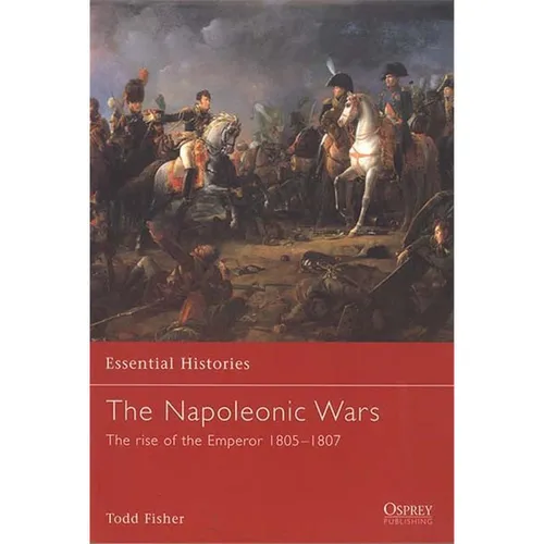 The Napoleonic Wars ( 1 ) - The rise of the Emperor 1805-1807