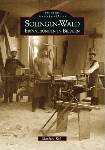 Solingen-Wald: Erinnerungen in Bildern - Biografien & Erinnerungen, faszinierende Einblicke in die Geschichte und Kultur von Solingen-Wald durch eine einzigartige Bildersammlung.