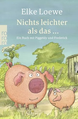 Nichts leichter als das ...: Ein Buch mit Piggeldy und Frederick