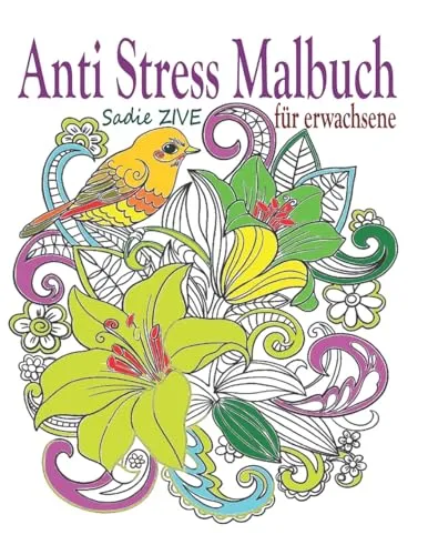 Anti Stress Malbuch für Erwachsene: Das Malbuch für Erwachsene; Ideales Ausmalbuch zur Stressbewältigung und Entspannung, Mandalas, Tiere, Meditation ... | Kunsttherapie Buch | Geschenkidee