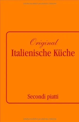 Original Italienische Küche Band 2: Secondi piatti