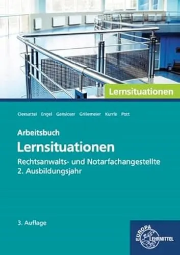 Rechtsanwalts- und Notarfachangestellte, Lernsituationen 2. Ausbildungsjahr: Arbeitsbuch - Lehrbuch für das 2. Ausbildungsjahr, ideal zur Vertiefung von rechtlichem Wissen und praktischen Fertigkeiten in der Rechtsanwalts- und Notarfachangestellten-Ausbildung.