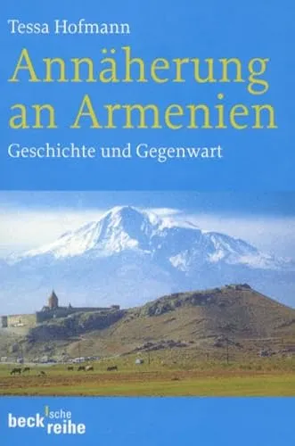 Annäherung an Armenien: Geschichte und Gegenwart (Beck'sche Reihe)