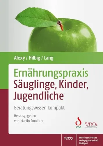 Ernährungspraxis Säuglinge, Kinder, Jugendliche: Beratungswissen kompakt - Medizin: Umfassendes Beratungswissen für die gesunde Ernährung von Säuglingen, Kindern und Jugendlichen, ideal für Fachkräfte und Eltern.