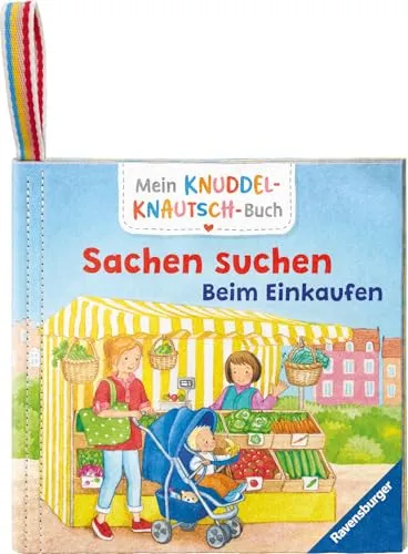Mein Knuddel-Knautsch-Buch: Sachen suchen. Einkaufen; weiches Stoffbuch, waschmaschinengeeignet, Badebuch, Babyspielzeug ab 6 Monate