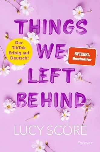 Things We Left Behind: Roman | Der TikTok-Erfolg endlich auf Deutsch! (Knockemout, Band 3)