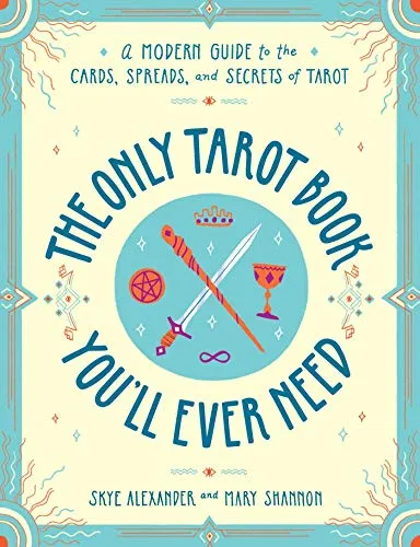 Produktbild The Only Tarot Book You'll Ever Need: A Modern Guide to the Cards, Spreads, and Secrets of Tarot