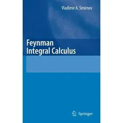 Feynman Integral Calculus: Umfassende Methoden zur Berechnung